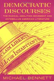 Democratic discourses : the radical abolition movement and antebellum American literature /