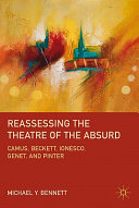 Reassessing the theatre of the absurd : Camus, Beckett, Ionesco, Genet, and Pinter /