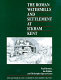 The Roman watermills and settlement at Ickham, Kent /