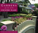 Gardens for the new country place : contemporary country gardens and inspiring landscape elements /