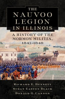 The Nauvoo Legion in Illinois : a history of the Mormon militia, 1841-1846 /