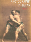 Photography in Japan, 1853-1912 /
