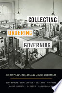 Collecting, ordering, governing : anthropology, museums, and liberal government /