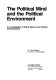 The political mind and the political environment : an investigation of public opinion and political consciousness /