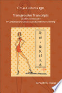 Transgressive transcripts gender and sexuality in contemporary Chinese Canadian women's writing /