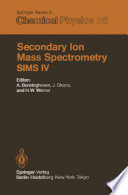 Secondary Ion Mass Spectrometry SIMS IV : Proceedings of the Fourth International Conference, Osaka, Japan, November 13-19, 1983 /