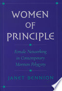 Women of principle : female networking in contemporary Mormon polygyny /