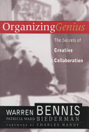 Organizing genius : the secrets of creative collaboration /