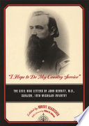 I hope to do my country service : the Civil War letters of John Bennitt, M.D., surgeon, 19th Michigan Infantry /