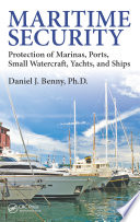 Maritime security : protection of marinas, ports, small watercraft, yachts, and ships /