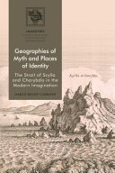 Geographies of myth and places of identity : the Strait of Scylla and Charybdis in the modern imagination /