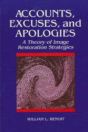 Accounts, excuses, and apologies : a theory of image restoration strategies /