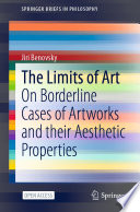 The Limits of Art : On Borderline Cases of Artworks and their Aesthetic Properties /