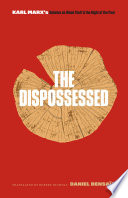 The dispossessed : Karl Marx's debates on wood theft and the right of the poor /