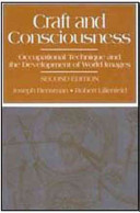 Craft and consciousness : occupational technique and the development of world images /