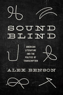 Sound-blind : American literature and the politics of transcription /
