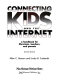 Connecting kids and the Internet : a handbook for librarians, teachers, and parents /