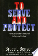 To serve and protect : privatization and community in criminal justice /
