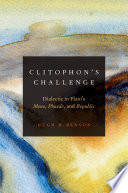 Clitophon's challenge : dialectic in Plato's Meno, Phaedo, and Republic /