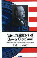 The presidency of Grover Cleveland /