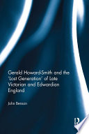 Gerald Howard-Smith and the "Lost Generation" of late Victorian and Edwardian England /