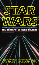 Star Wars : the triumph of nerd culture /
