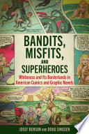 Bandits, misfits, and superheroes : whiteness and its borderlands in American comics and graphic novels /