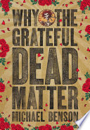 Why the Grateful Dead matter /