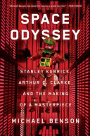 Space Odyssey : Stanley Kubrick, Arthur C. Clarke, and the making of a masterpiece /