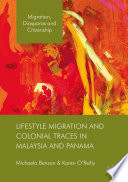 Lifestyle migration and colonial traces in Malaysia and Panama /