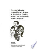 Private schools in the United States : a statistical profile, with comparisons to public schools /