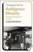 Ambiguous ethnicity : interracial families in London /