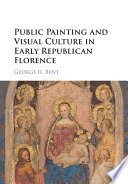 Public painting and visual culture in early republican Florence /