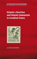 Islamic charities and Islamic humanism in troubled times /