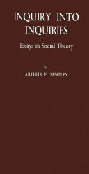 Inquiry into inquiries : essays in social theory /