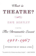 What is theatre? : Incorporating The dramatic event and other reviews, 1944-1967 /