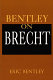 Bentley on Brecht /
