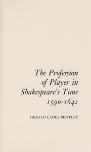The profession of player in Shakespeare's time, 1590-1642 /