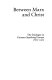 Between Marx and Christ : the dialogue in Germanspeaking Europe, 1870-1970 /