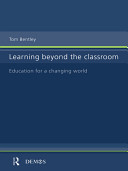 Learning beyond the classroom : education for a changing world /