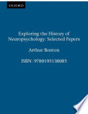 Exploring the history of neuropsychology : selected papers  /