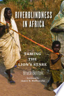 Riverblindness in Africa : taming the lion's stare /