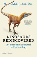 Dinosaurs rediscovered : the scientific revolution in paleontology /