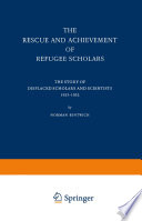 The Rescue and Achievement of Refugee Scholars : The Story of Displaced Scholars and Scientists 1933-1952 /