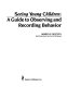 Seeing young children : a guide to observing and recording behavior /