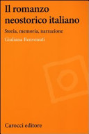 Il romanzo neostorico italiano : storia, memoria, narrazione /