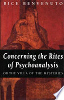 Concerning the rites of psychoanalysis, or, The villa of the mysteries /