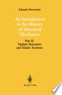 An Introduction to the History of Structural Mechanics : Part II: Vaulted Structures and Elastic Systems /