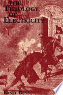 The theology of electricity : on the encounter and explanation of theology and science in the 17th and 18th centuries /