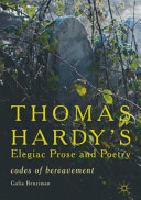 Thomas Hardy's elegiac prose and poetry : codes of bereavement /